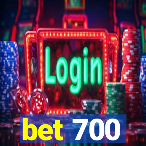 bet 700